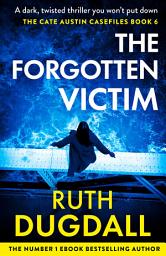 Icon image The Forgotten Victim (The Cate Austin Casefiles)