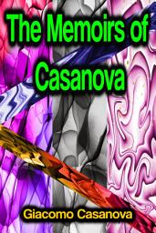 Icon image The Memoirs of Casanova
