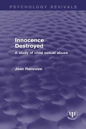 Icon image Innocence Destroyed: A Study of Child Sexual Abuse