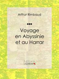 Icon image Voyage en Abyssinie et au Harrar: Récit et carnet de voyages