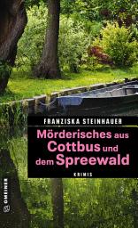 Icon image Mörderisches aus Cottbus und dem Spreewald: Krimis