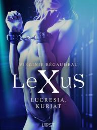 Icon image LeXuS: Lucresia, Kurjat - Eroottinen dystopia