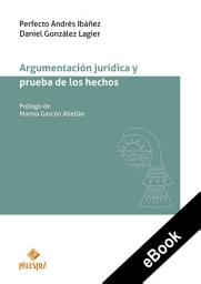 Icon image Argumentación jurídica y prueba de los hechos
