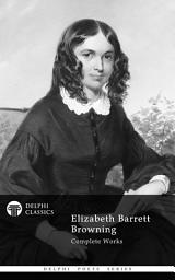 Icon image Delphi Complete Works of Elizabeth Barrett Browning (Illustrated)