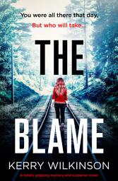 Icon image The Blame: A totally gripping mystery and suspense novel