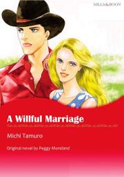 Icon image A WILLFUL MARRIAGE: Mills & Boon Comics