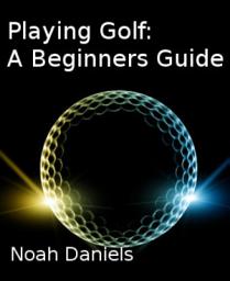 Icon image Playing Golf: A Beginners Guide