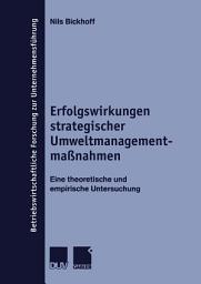 Icon image Erfolgswirkungen strategischer Umweltmanagementmaßnahmen: Eine theoretische und empirische Untersuchung