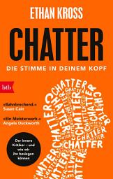 Icon image Chatter - Die Stimme in deinem Kopf: Wie wir unseren inneren Kritiker in einen inneren Coach verwandeln