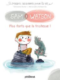 Icon image Sam & Watson, plus forts que la tristesse !