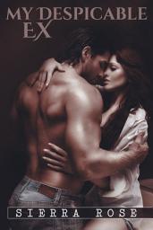 Icon image My Despicable Ex - Part 1 (A contemporary romance)