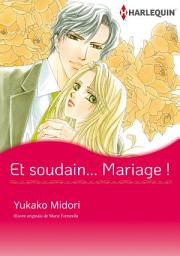 Icon image Et soudain... Mariage !: Harlequin Comics