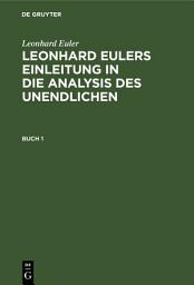 Icon image Leonhard Euler: Leonhard Eulers Einleitung in die Analysis des Unendlichen