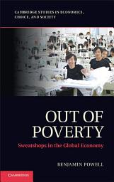Icon image Out of Poverty: Sweatshops in the Global Economy