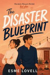 Icon image The Disaster Blueprint: A Second Chance Romantic Comedy with Forced Proximity, One Bed & Grumpy Sunshine