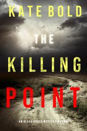 Icon image The Killing Point (An Alexa Chase Suspense Thriller—Book 4)