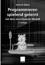 Icon image Programmieren spielend gelernt mit dem Java-Hamster-Modell: Ausgabe 4