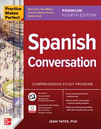 Icon image Practice Makes Perfect: Spanish Conversation, Premium Fourth Edition: Edition 4