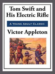 Icon image Tom Swift and His Electric Rifle