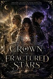 Icon image A Crown of Fractured Stars: The Heir of Light and Shadow