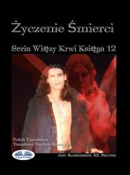 Icon image Życzenie smierci (więzy krwi księga 12): Więzy krwi księga 12