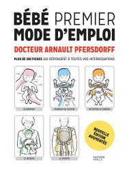 Icon image Bébé premier mode d'emploi NED: Plus de 100 fiches qui répondent à toutes vos intérrogations
