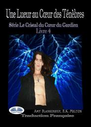 Icon image Une lueur au cœur des ténèbres: Série le cristal du cœur du gardien livre 4