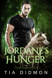Icon image Jordane's Hunger (New Immortals #3): Steamy Paranormal Fated Mates Romance