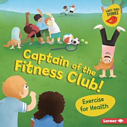 Icon image Captain of the Fitness Club!: Exercise for Health