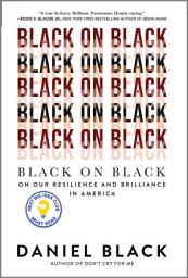 Icon image Black on Black: On Our Resilience and Brilliance in America