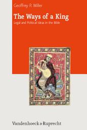 Icon image The Ways of a King: Legal and Political Ideas in the Bible