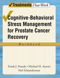 Icon image Cognitive-Behavioral Stress Management for Prostate Cancer Recovery Workbook