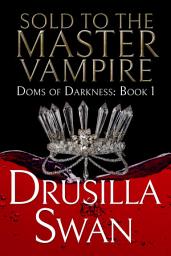 Icon image Sold to the Master Vampire: FREE Fated Mates Steamy Vampire Dystopian Paranormal Romance