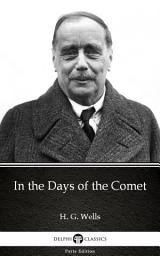 Icon image In the Days of the Comet by H. G. Wells - Delphi Classics (Illustrated)