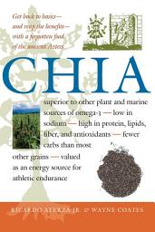 Icon image Chia: Rediscovering a Forgotten Crop of the Aztecs