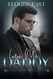 Icon image Love Me, Daddy: An MM Daddy Little Romance