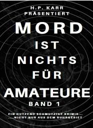 Icon image Mord ist nichts für Amateure - Band 1: Ein Dutzend schmutzige kleine Krimis - nicht nur aus dem Ruhrgebiet