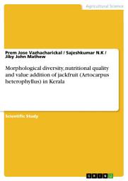 Icon image Morphological diversity, nutritional quality and value addition of jackfruit (Artocarpus heterophyllus) in Kerala