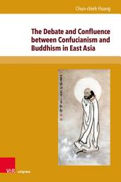 Icon image The Debate and Confluence between Confucianism and Buddhism in East Asia: A Historical Overview. Translated by Jan Vrhovski. With a foreword by Jana S. Rošker