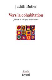 Icon image Vers la cohabitation: Judéité et critique du sionisme