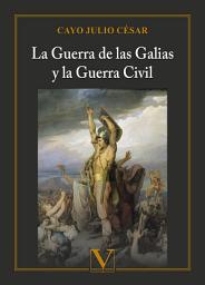 Icon image La Guerra de las Galias y la Guerra Civil