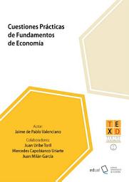 Icon image Cuestiones prácticas de fundamentos de economía