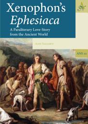 Icon image Xenophon’s Ephesiaca: A Paraliterary Love-Story from the Ancient World