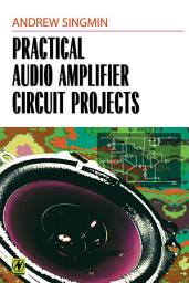 Icon image Practical Audio Amplifier Circuit Projects