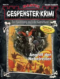 Icon image Gespenster-Krimi 84: Angriff der Nebelreiter
