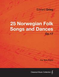 Icon image 25 Norwegian Folk Songs and Dances Op.17 - For Solo Piano