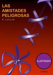 Icon image Las amistadas peligrosas (Ilustrado)