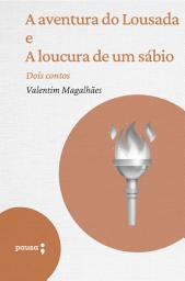 Icon image A aventura do Lousada e A locura de um sábio: Dois contos de Valentim Magalhães