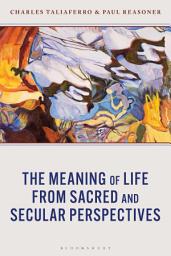 Icon image The Meaning of Life from Sacred and Secular Perspectives