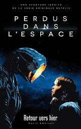 Icon image Lost in space/Perdus dans l'espace - Le roman inspiré de la série Netflix
